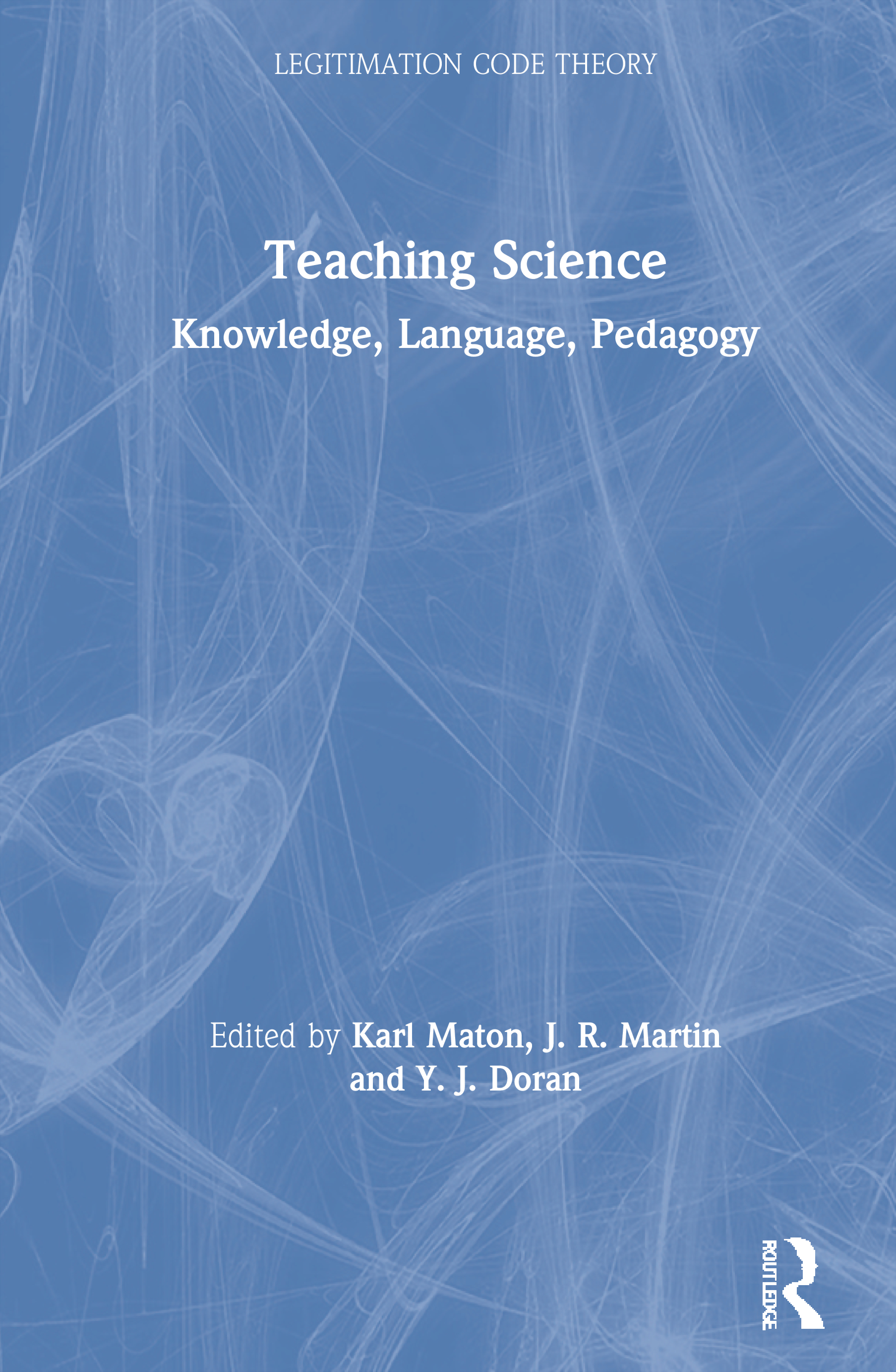Teaching Science: Knowledge, Language, Pedagogy(Legitimation Code Theory)