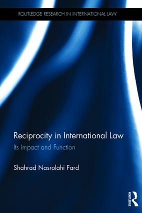 Reciprocity in International Law: Its impact and function(Routledge Research in International Law)