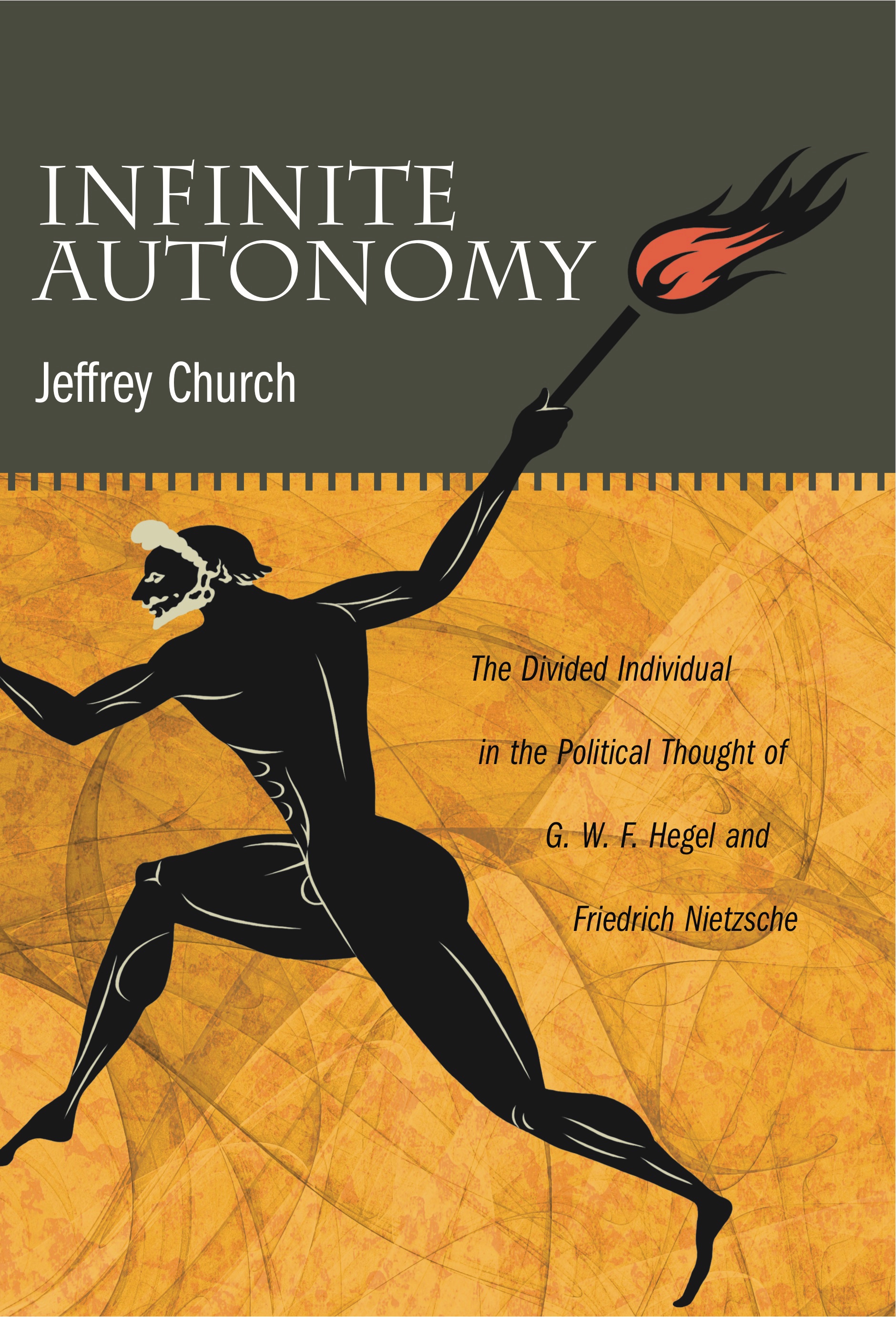 Infinite Autonomy: The Divided Individual in the Political Thought of G. W. F. Hegel and Friedrich Nietzsche(English)