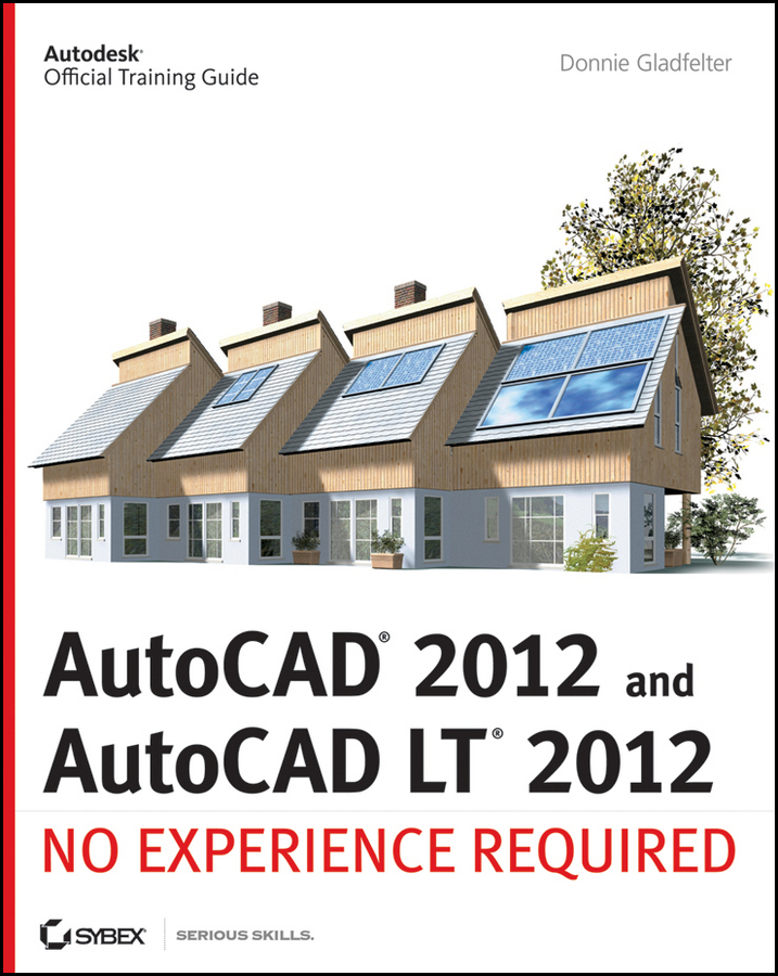 AutoCAD and AutoCAD LT: No Experience Required(Autodesk Official Training Guide)