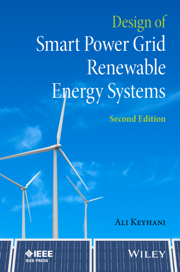 Design of Smart Power Grid Renewable Energy Systems: (IEEE Press)