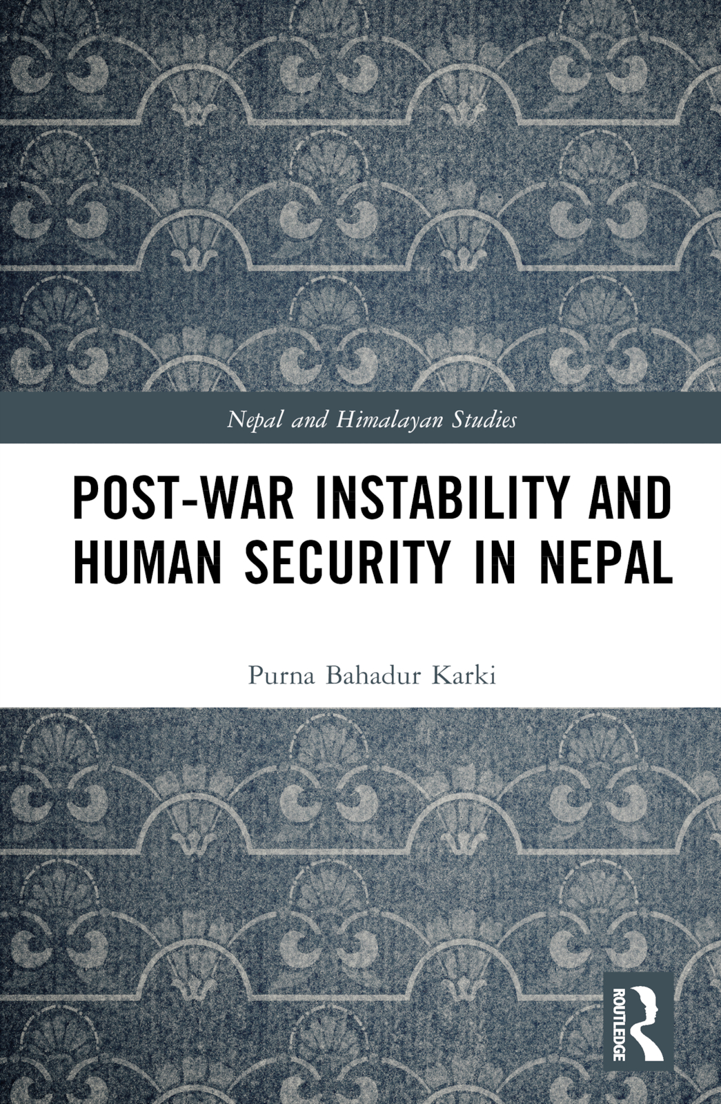 Post-War Instability and Human Security in Nepal: (Nepal and Himalayan Studies)