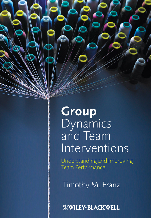 Group Dynamics and Team Interventions: Understanding and Improving Team Performance(English)