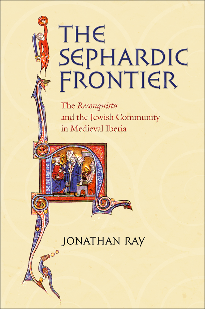 The Sephardic Frontier: The "Reconquista" and the Jewish Community in Medieval Iberia(Conjunctions of Religion and Power in the Medieval Past)