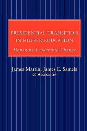 Presidential Transition in Higher Education: Managing Leadership Change(English)