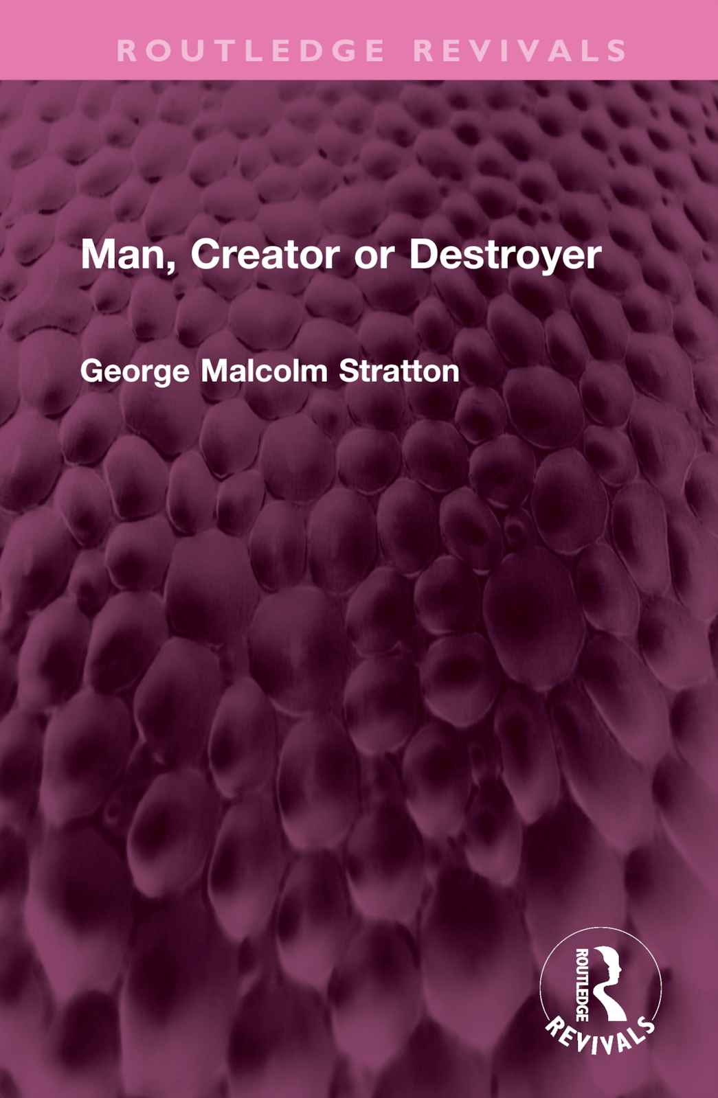 Man, Creator or Destroyer: (Routledge Revivals)