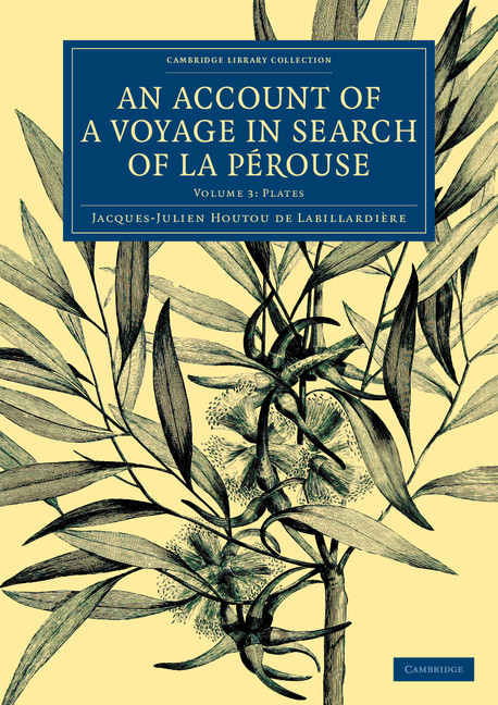 An Account of a Voyage in Search of La Pérouse: Volume 3, Plates: Undertaken by Order of the Constituent Assembly of France, and Performed in the Years 1791, 1792, and 1793(Cambridge Library Collection - Maritime Exploration)