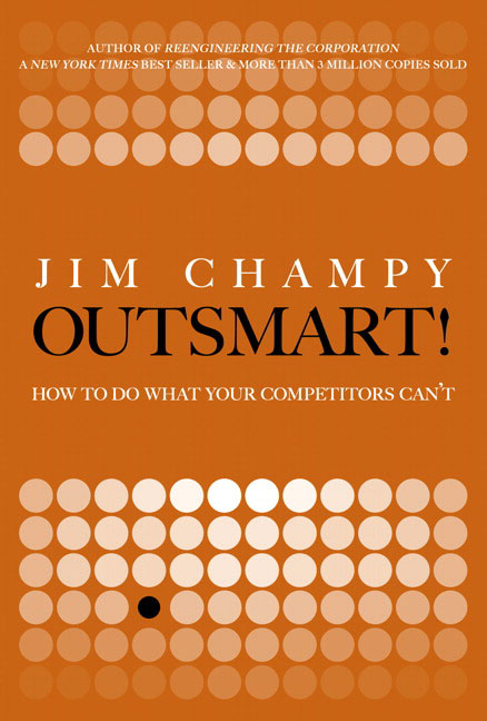 Outsmart!: How to Do What Your Competitors Can't(English)