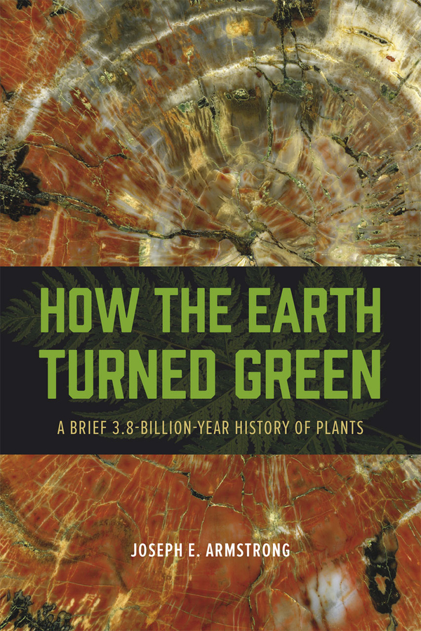 How the Earth Turned Green: A Brief 3.8-Billion-Year History of Plants(Emersion: Emergent Village resources for communities of faith)