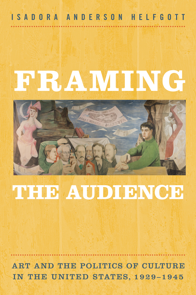 Framing the Audience: Artand ThePolitics OfCulture in the United States, 1929-1945