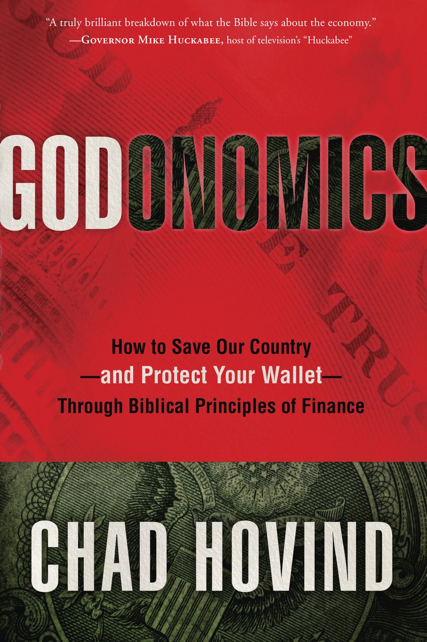 Godonomics: How to Save Our Country--And Protect your Wallet--Through Biblical Principles of Finance