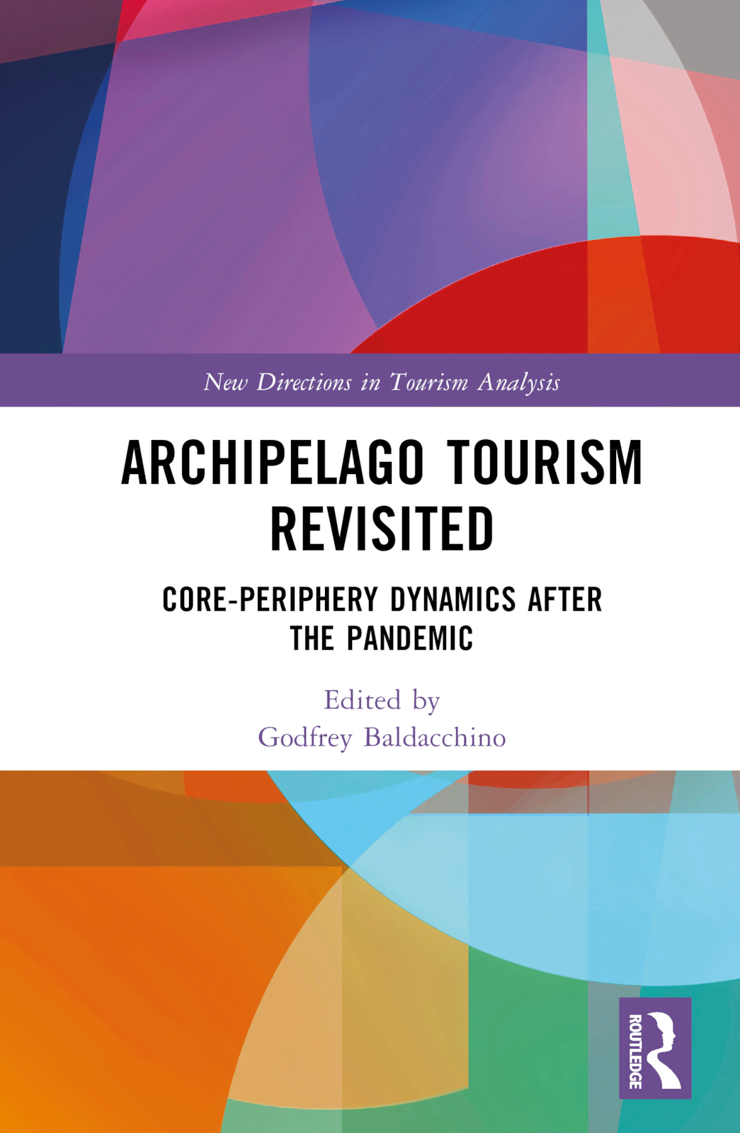 Archipelago Tourism Revisited: Core-Periphery Dynamics after the Pandemic(New Directions in Tourism Analysis)