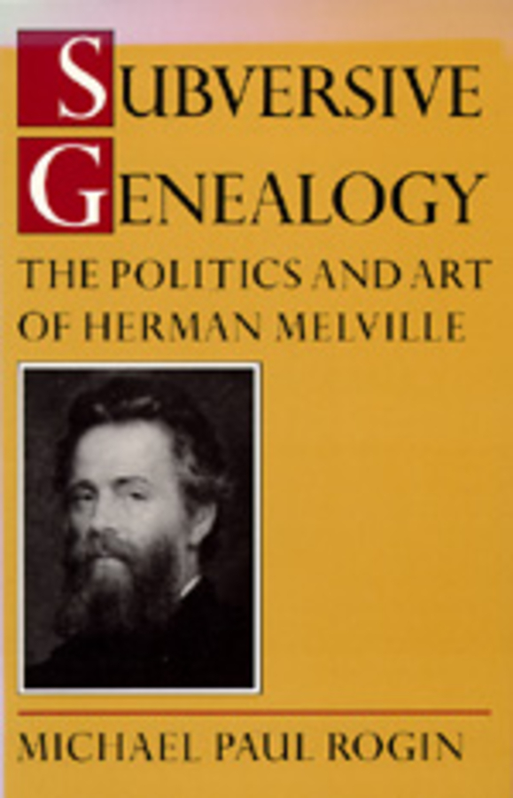 Subversive Genealogy: The Politics and Art of Herman Melville(English)