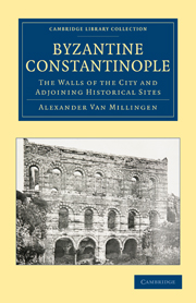 Byzantine Constantinople: The Walls of the City and Adjoining Historical Sites(Cambridge Library Collection - Medieval History)
