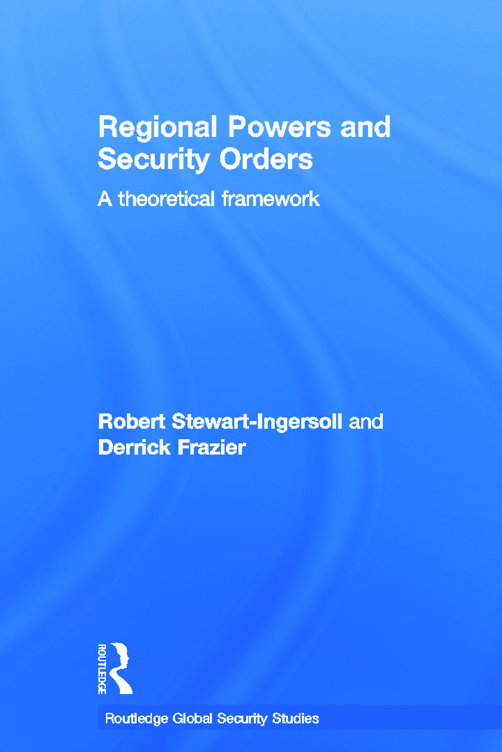 Regional Powers and Security Orders: A Theoretical Framework(Routledge Global Security Studies)