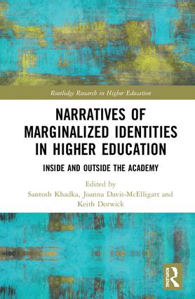 Narratives of Marginalized Identities in Higher Education: Inside and Outside the Academy(Routledge Research in Higher Education)