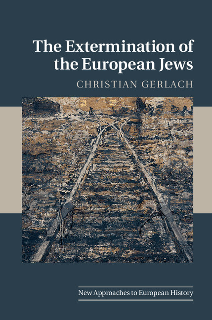 The Extermination of the European Jews: (Series Number 50 New Approaches to European History)
