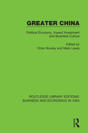 Greater China: Political Economy, Inward Investment and Business Culture(Routledge Library Editions: Business and Economics in Asia)
