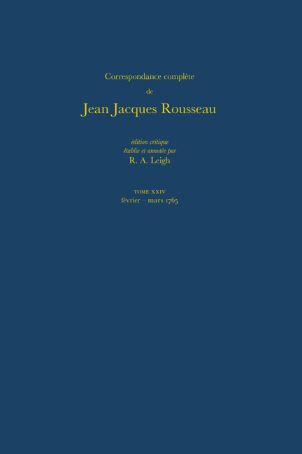 Correspondance complète de Rousseau (Complete Correspondence of Rousseau) 24: 1765, Lettres 4016-4225(No. 24 Correspondance complète de Rousseau (Complete Correspondence of Rousseau))