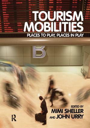 Tourism Mobilities: Places to Play, Places in Play