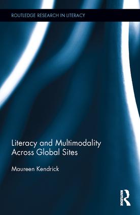 Literacy and Multimodality Across Global Sites: (Routledge Research in Literacy)