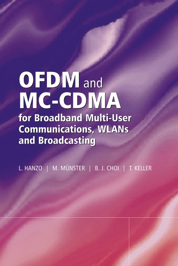 OFDM and MC-CDMA for Broadband Multi-User Communications, WLANs and Broadcasting: (IEEE Press)