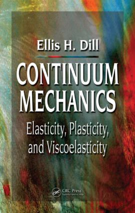 Continuum Mechanics: Elasticity, Plasticity, Viscoelasticity