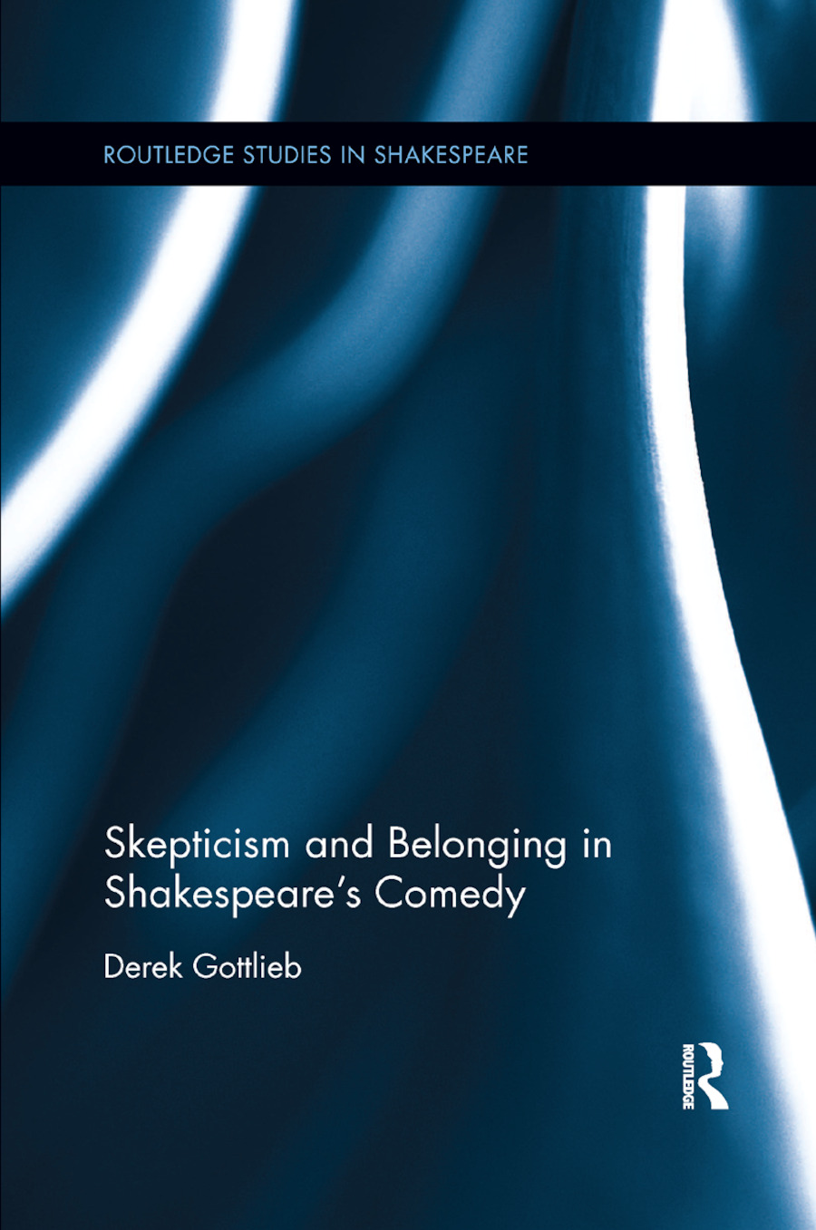 Skepticism and Belonging in Shakespeare's Comedy: (Routledge Studies in Shakespeare)