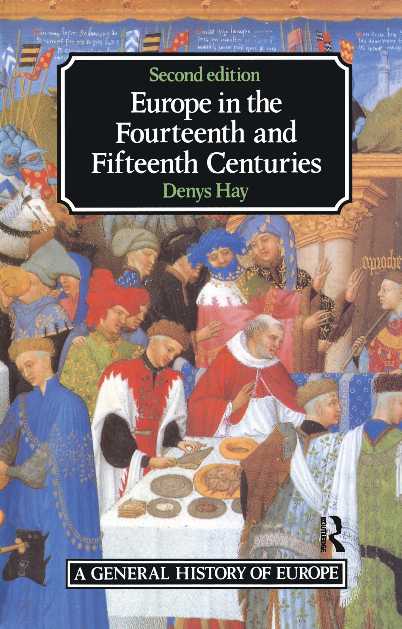Europe in the Fourteenth and Fifteenth Centuries: (General History of Europe)