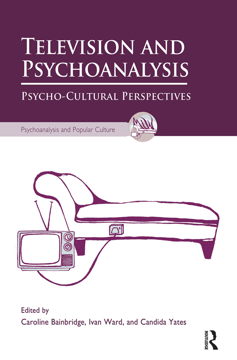 Television and Psychoanalysis: Psycho-Cultural Perspectives(The Psychoanalysis and Popular Culture Series)