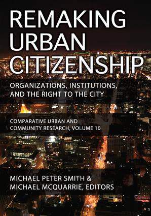 Remaking Urban Citizenship: Organizations, Institutions, and the Right to the City(Comparative Urban and Community Research)