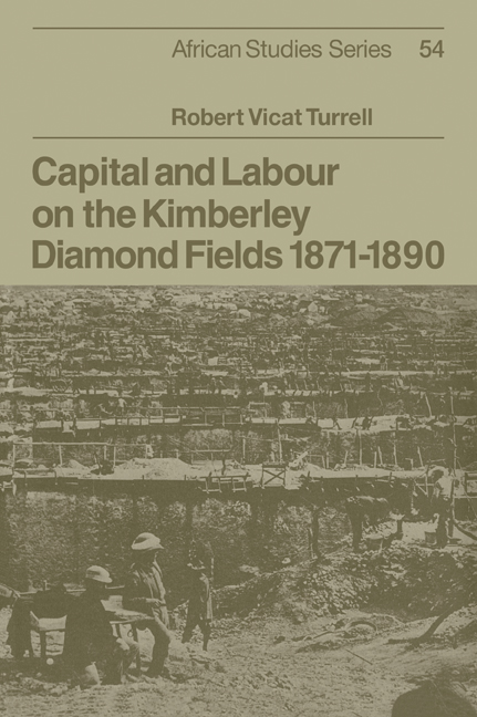 Capital and Labour on the Kimberley Diamond Fields, 1871–1890: (Series Number 54 African Studies)