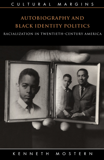 Autobiography and Black Identity Politics: Racialization in Twentieth-Century America(Series Number 7 Cultural Margins)