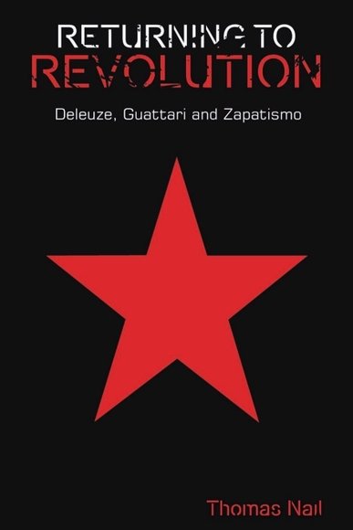 Returning to Revolution: Deleuze, Guattari and Zapatismo(Plateaus - New Directions in Deleuze Studies)