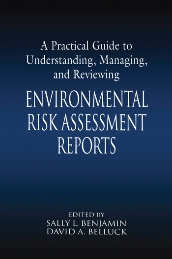 A Practical Guide to Understanding, Managing, and Reviewing Environmental Risk Assessment Reports: Environmental Risk Assessment Reports