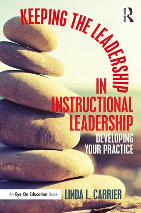 Keeping the Leadership in Instructional Leadership: Developing Your Practice(English)