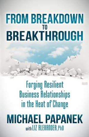 From Breakdown to Breakthrough: Forging Resilient Business Relationships in the Heat of Change(English)