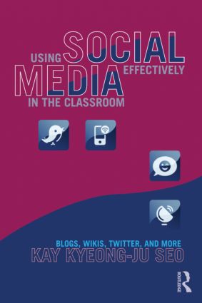 Using Social Media Effectively in the Classroom: Blogs, Wikis, Twitter, and More(English)