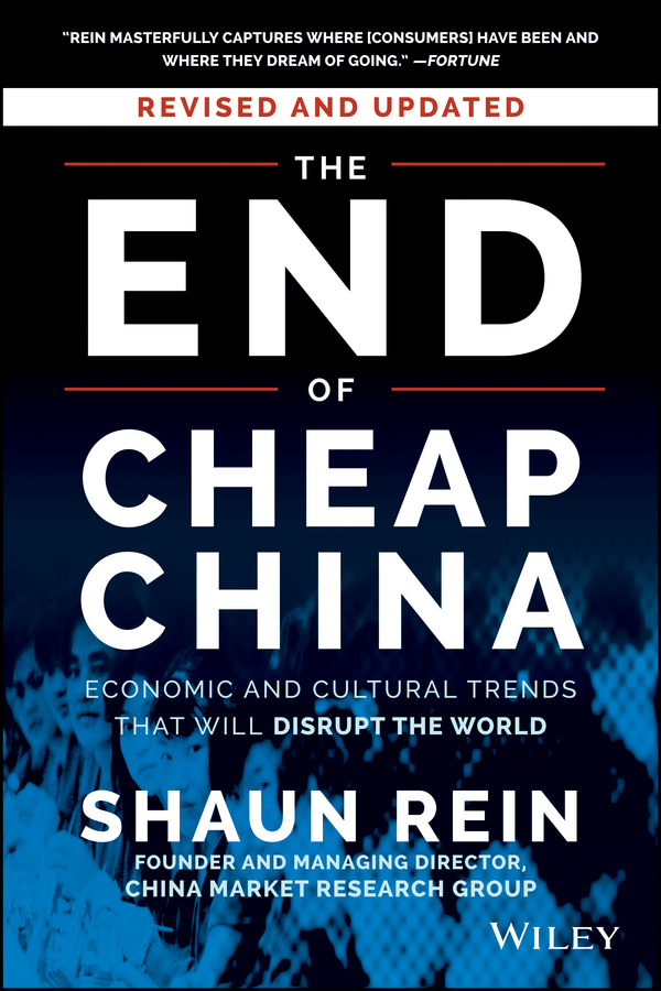 The End of Cheap China, Revised and Updated: Economic and Cultural Trends That Will Disrupt the World(English)