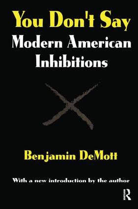 You Don't Say: Modern American Inhibitions(Classics in Communication and Mass Culture Series)