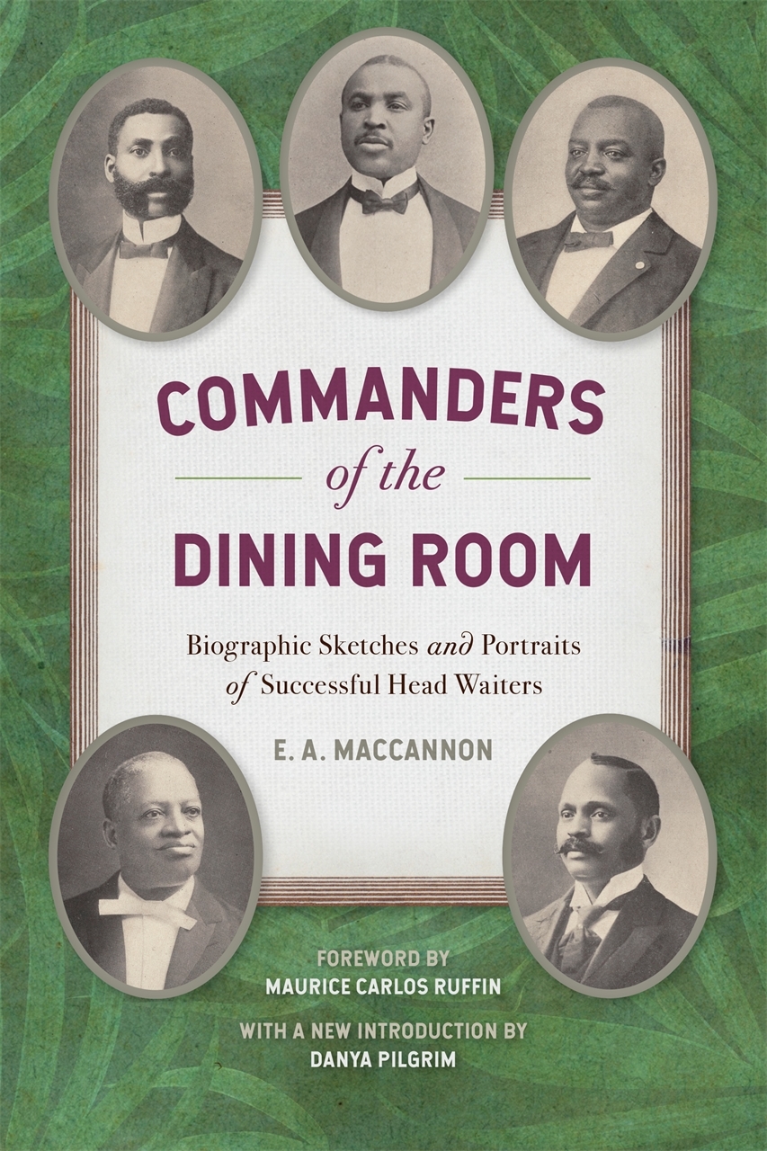 Commanders of the Dining Room: Biographic Sketches and Portraits of Successful Head Waiters(Southern Foodways Alliance Studies in Culture, People, and Place)