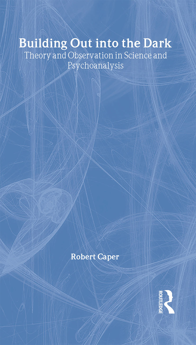Building Out into the Dark: Theory and Observation in Science and Psychoanalysis