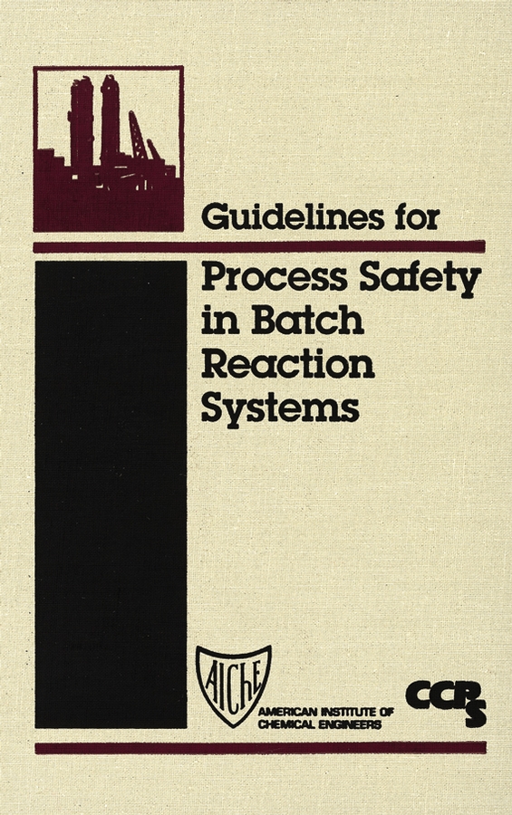 Guidelines for Process Safety in Batch Reaction Systems: (English)