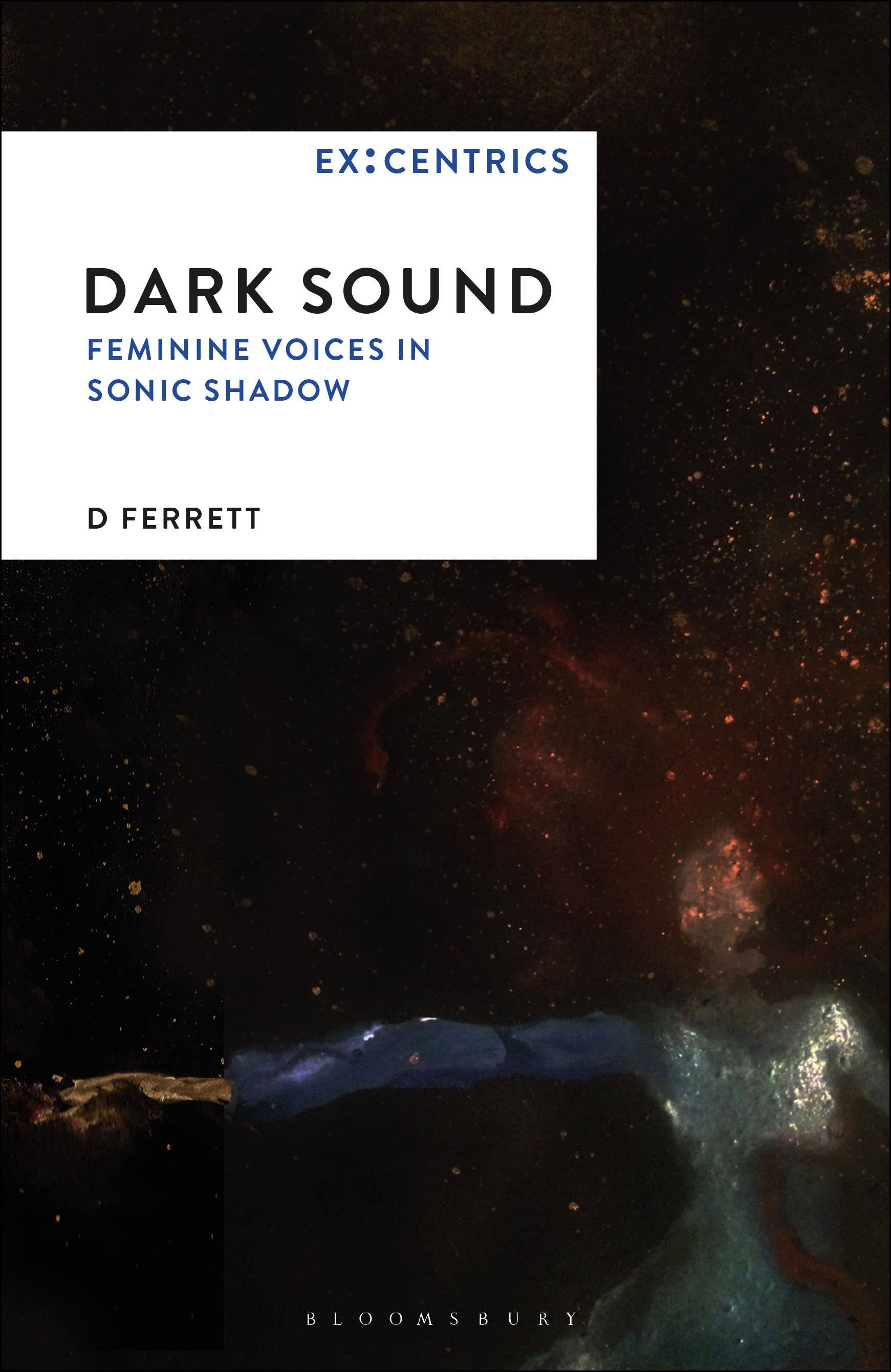 Dark Sound: Feminine Voices in Sonic Shadow(Ex:Centrics)