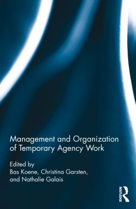 Management and Organization of Temporary Agency Work: (Routledge Studies in Management, Organizations and Society)