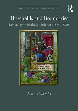 Thresholds and Boundaries: Liminality in Netherlandish Art (1385-1530)(Visual Culture in Early Modernity)