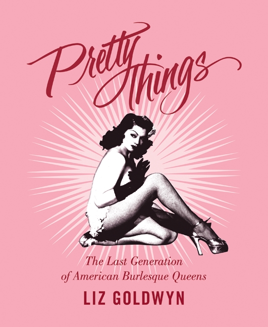 Pretty Things: The Last Generation of American Burlesque Queens(English)