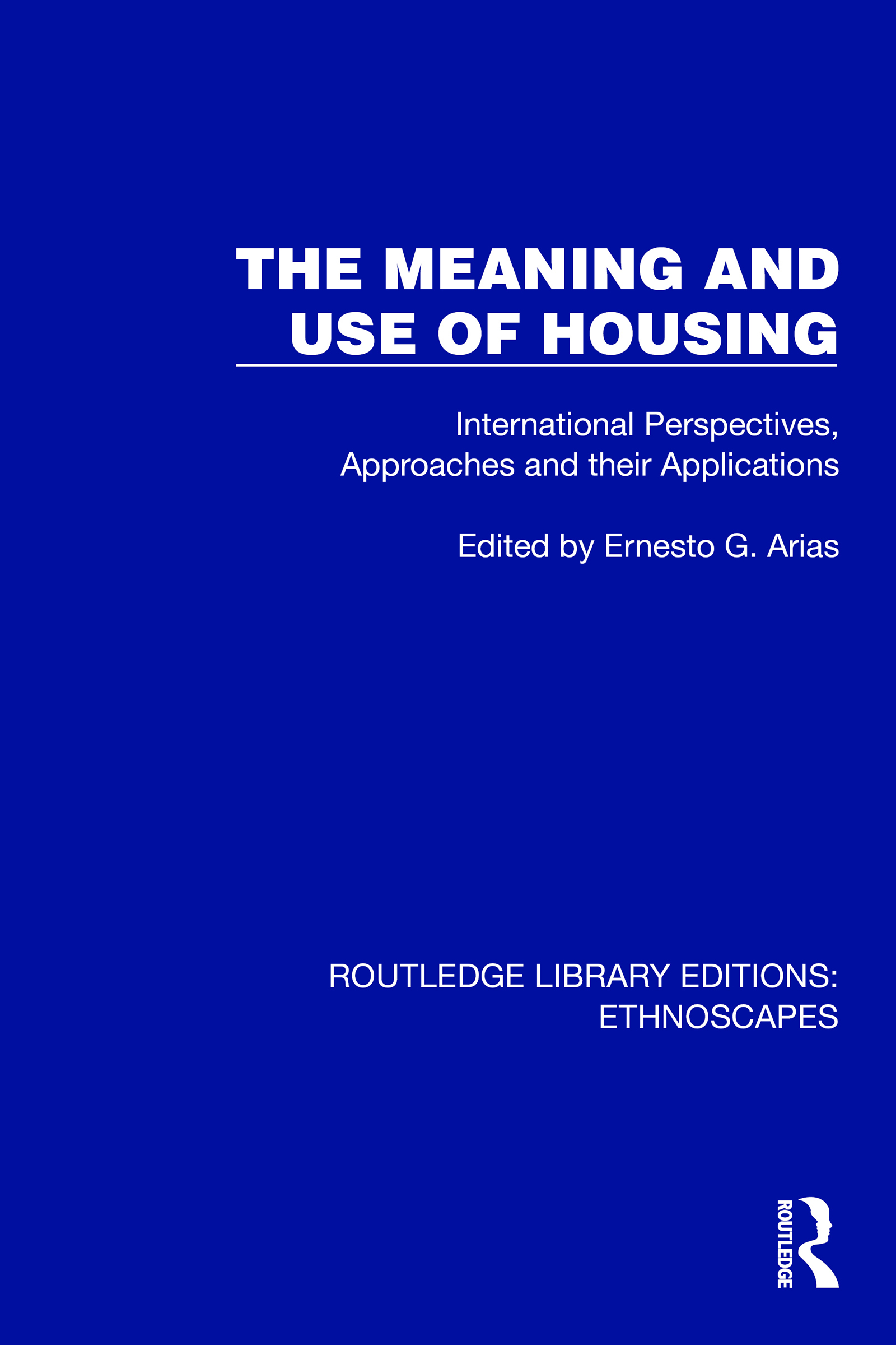 The Meaning and Use of Housing: International Perspectives, Approaches and their Applications(Routledge Library Editions: Ethnoscapes)