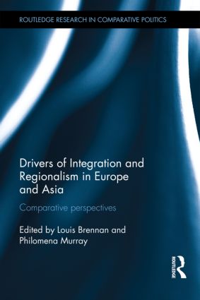 Drivers of Integration and Regionalism in Europe and Asia: Comparative perspectives(Routledge Research in Comparative Politics)