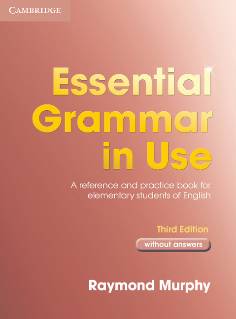Essential Grammar in Use without answers: A Self-study Reference and Practice Book for Elementary Students of English(Grammar in Use)
